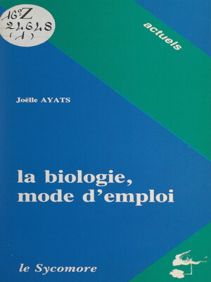 cover image of La biologie, mode d'emploi